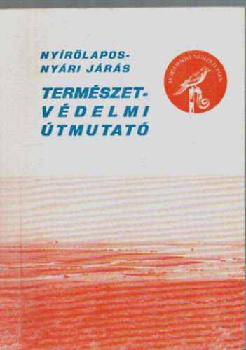 Varga Zoltnn  (Szerk.) - Nyrlapos-nyri jrs. - Termszetvdelmi tmutat.