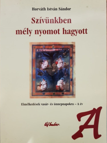 Horvth Istvn Sndor - Szvnkben mly nyomot hagyott - A v