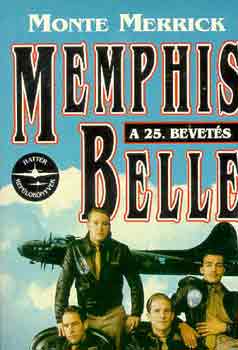 Monte Merrick - Memphis Belle: A 25. bevets