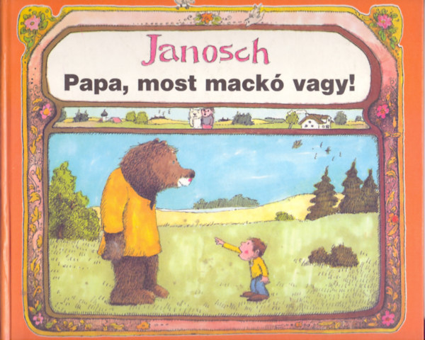 Janosch - Papa, most mack� vagy!