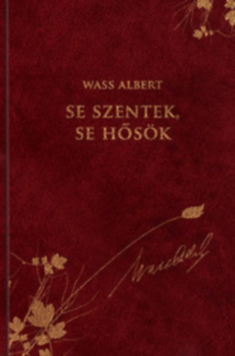 Wass Albert - Se szentek, se hsk - Novellk - WASS ALBERT DSZKIADS 17.