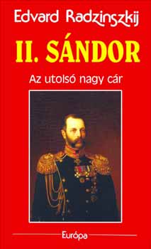 Edvard Radzinszkij - II. S�ndor - Az utols� nagy c�r
