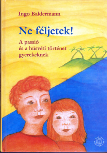 Ingo Baldermann - Ne fljetek! - A passi s a hsvti trtnet gyerekeknek
