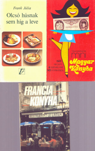 Frank Júlia R. Szepessy Ilona - 3 db szakácskönyv: Francia konyha + Olcsó húsnak sem híg a leve + Takarékos mini magyar konyha
