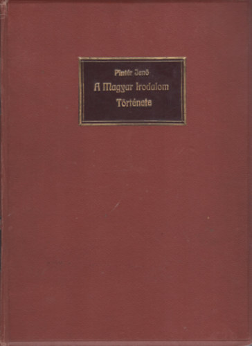 Pintér Jenő - A magyar irodalom történetének kézikönyve I. kötet