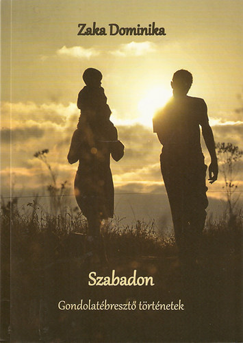 Zaka Dominika - Szabadon - Gondolat�breszt� t�rt�netek