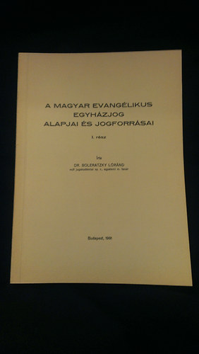 Boleratzky Lóránd dr. - A magyar evangélikus egyházjog alapjai és jogforrásai I-II. 1991-1998.