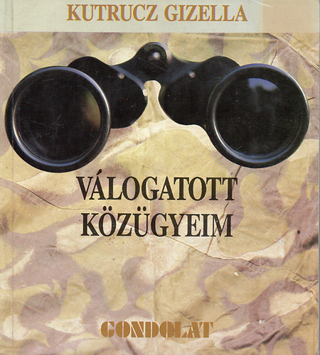 Kutrucz Gizella - Válogatott közügyeim