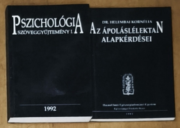 Dr. Helembai Kornélia - 2db pszichológiával kapcsolatos mű - Pszichológia szöveggyűjtemény I., Az ápoláslálektan alapkérdései