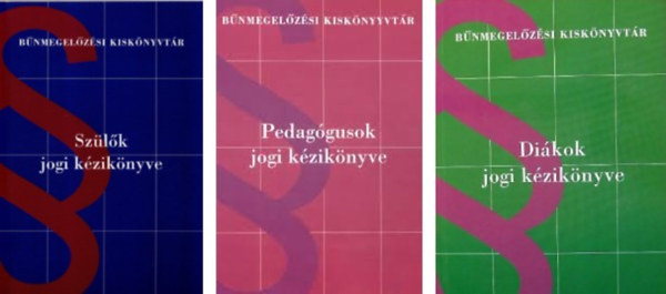 Di�kok jogi k�zik�nyve - Sz�l�k jogi k�zik�nyve+Di�kok jogi k�zik�nyve+Pedag�gusok jogi k�zik�nyve -3 db k�nyv