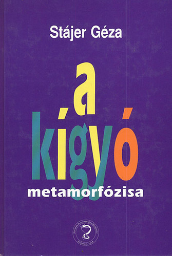 Stájer Géza - A kígyó metamorfózisa