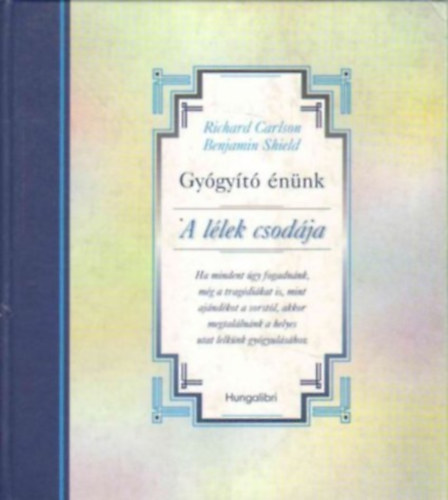 Benjamin Shield Richard Carlson - Gygyt nnk - A szv csodja + A llek csodja