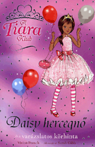 Vivian French - A Tiara klub - Daisy hercegnő és a varázslatos körhinta