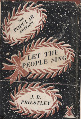 J.B. Priestley - Let The People Sing