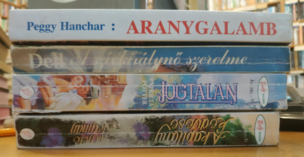 Patricia Potter, E. M. Dell, Peggy Hanchar Michele Stegman - 4 db romantikus: A kapit�ny kedvese + Jogtalan + A sz�vkir�lyn� szerelme + Aranygalamb