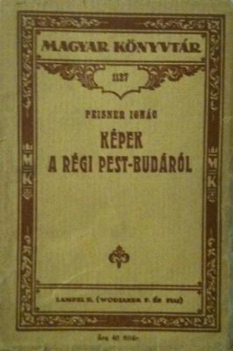 Peisner Ignácz - Képek a régi Pest-Budáról