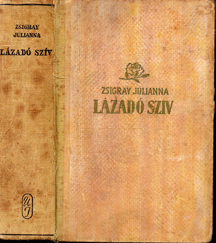 Zsigray Julianna - Lázadó szív (I-II.) - (egybekötve)