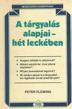 Fleming Peter - A tárgyalás alapjai - hét leckében (Menedzserek Kiskönyvtára)