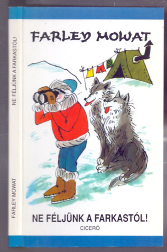 Farley Mowat - Ne fljnk a farkastl! (Never Cry Wolf - 3. kiads - Zsoldos Vera illusztrciival)