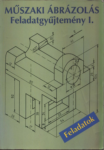 Dr. Mur�nyi P�ln� - M�szaki �br�zol�s - Feladatgy�jtem�ny I. (Feladatok)