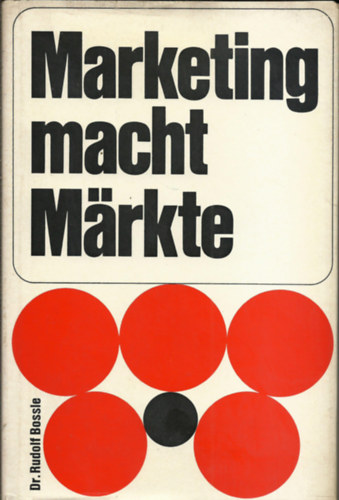Dr. Rudolf Bossle - Marketing macht Märkte