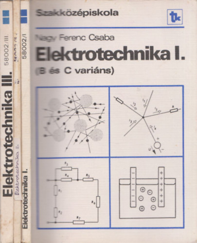 Nagy Ferenc Csaba - Elektrotechnika I-III. (B �s C vari�ns) (Szakk�z�piskola)