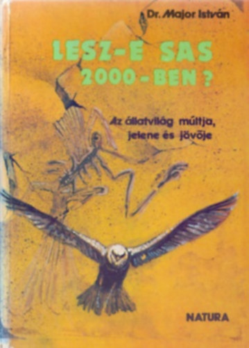Dr. Major Istvn - Lesz-e sas 2000-ben? (Az llatvilg mltja, jelene s jvje)