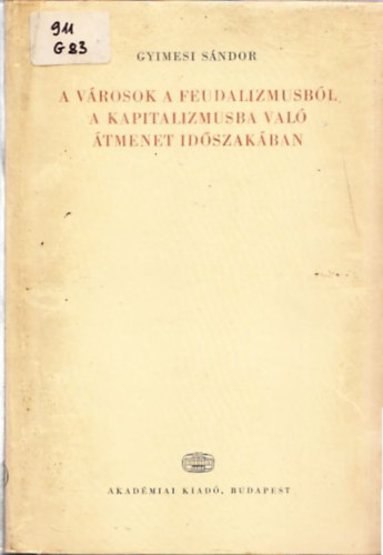 Gyimesi Sndor - A vrosok a feudalizmusbl a kapitalizmusba val tmenet idszakban