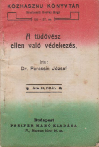 Dr. Parassin József - A tüdővész ellen való védekezés (Közhasznú könyvtár)