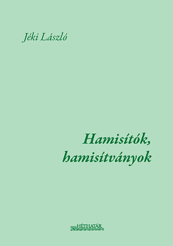 Jéki László - Hamisítók, hamisítványok