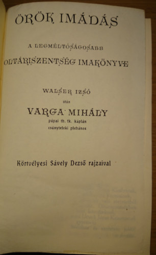 Walser Izs utn Varga Mihly - rk imds - A legmltsgosabb oltriszentsg imaknyve (1900)