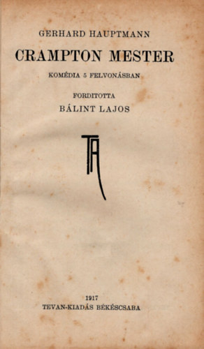Bálint Lajos Gerhard Hauptmann - Crampton mester-komédia 5 felvonásban