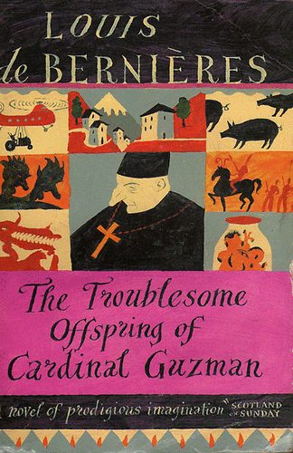 Louis de Berniéres - The Troublesome Offspring of Cardinal Guzman