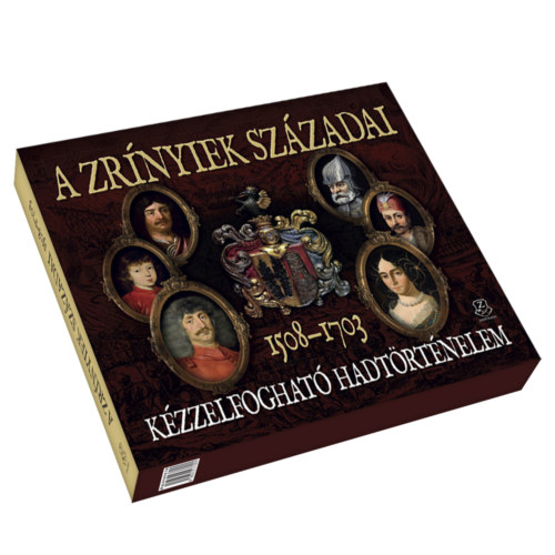 Hausner Gábor (szerk.) - A Zrínyiek századai (Kézzelfogható hadtörténelem)