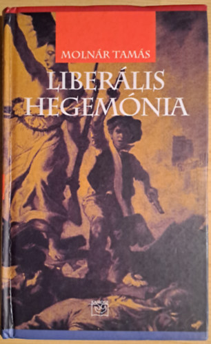 Moln�r Tam�s - Liber�lis hegem�nia