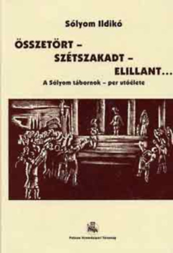 Slyom Ildik - sszetrt... sztszakadt... elillant... (A Slyom tbornok-per utlete) II.