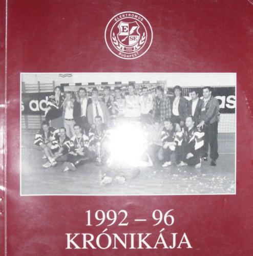 Lvai Gyrgy - Nmeth Lszl - A Budapest Elektromos Sportegyeslet krnikja 1992-1996