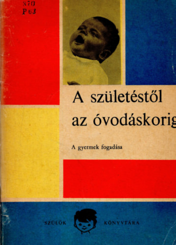 Dr. Pikler Emmmi-Tardos Anna - A szletstl az vodskorig