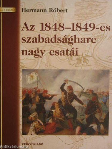 Hermann Rbert - Az 1848-49-es szabadsgharc nagy csati