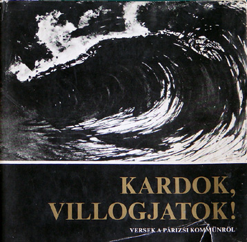 Gara György szerk. - Kardok, villogjatok!(Versek a párizsi kommünről + hangl. 3 dal)