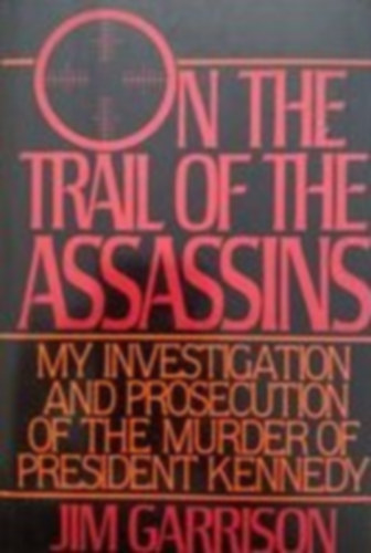 Jim Garrison - On The Trail of the Assassins