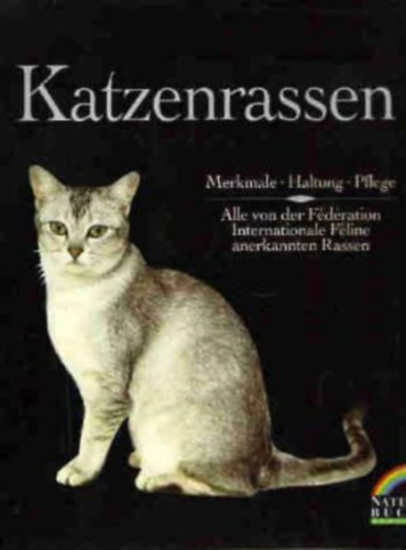D'Amira S., Pemiola R. Alboneti M.E. - Katzenrassen: Merkmale, Haltung, Pflege - Alle von der F�d�ration Internationale F�line anerkannten Rassen - Buch gebraucht kaufen