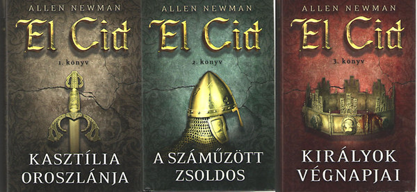 Allen Newman - El Cid  I-III. (Kasztlia oroszlnja + A szmztt zsoldos + Kirlyok vgnapjai)