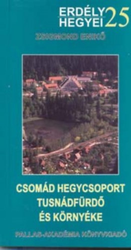 Zsigmond Enikő - Csomád hegycsoport - Tusnádfürdő és környéke - Térképmelléklettel