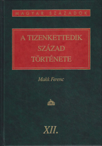 Makk Ferenc - A tizenkettedik szzad trtnete (magyar szzadok)