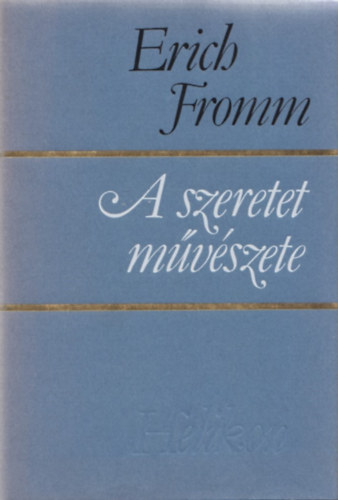 Erich Fromm - A szeretet mvszete