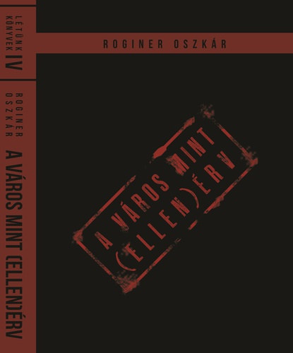Roginer Oszkr - A vros mint (ellen)rv
