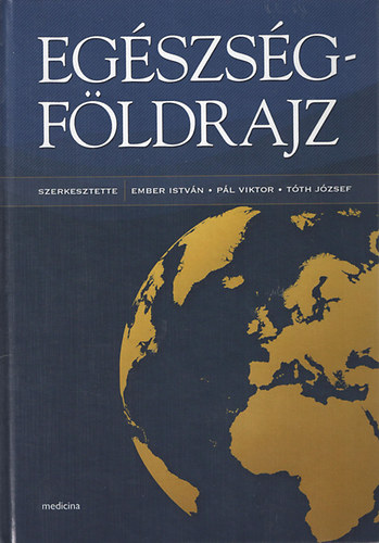 Ember Istvn - Pl Viktor - Tth Jzsef  (szerkesztk) - Egszsgfldrajz