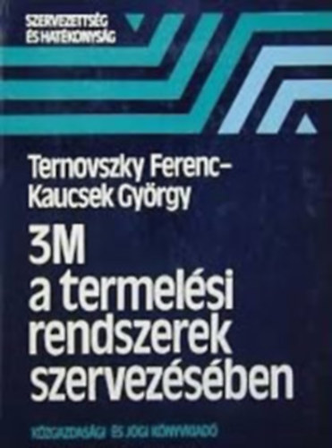 Ternovszky Ferenc, Kaucsek Gyrgy - 3M a termelsi rendszerek szervezsben