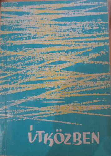 Több szerző - Útközben - Fejér megyei írók antológiája 1965.